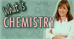 What is Chemistry? 5 Branches of Chemistry