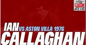 Ian Callaghan v Aston Villa (1976)