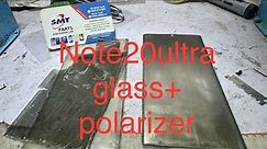How to replace note20ultra glass+ polarizer replacement ✅