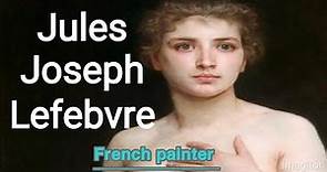 Jules Joseph Lefebvre french painter, biography and paintings,
