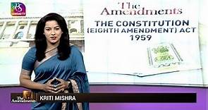 The Amendments: Major Constitutional Amendments- The Constitution (Eighth Amendment) Act, 1959