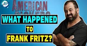 What Happened to American Pickers' Frank Fritz? Net Worth 2021