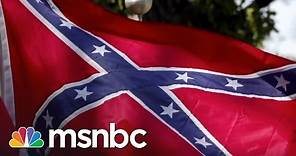 The Real History Of The Confederate Flag | msnbc