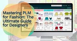 Mastering PLM for Fashion: The Ultimate Guide for Designers