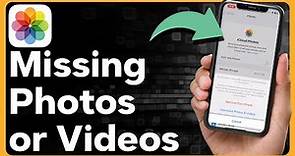 How To Fix Missing Photos Or Videos On iPhone