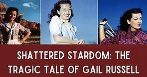 Shattered Stardom: The Tragic Tale of Gail Russell