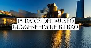 Datos del museo Guggenheim de Bilbao