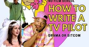 How to Write a TV Show Pilot (Drama or Sitcom)