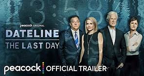 Dateline: The Last Day | Official Trailer | Peacock Original