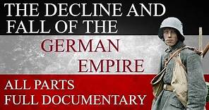 The Decline and Fall of the German Empire: Full Documentary | All Parts