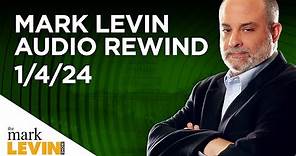 Mark Levin Audio Rewind - 1/4/24