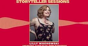 Storyteller Sessions: Lilly Wachowski (The Matrix, Cloud Atlas)