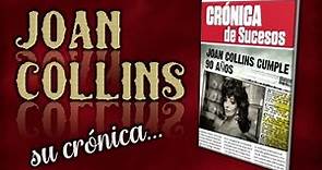 Joan Collins, su crónica de sucesos