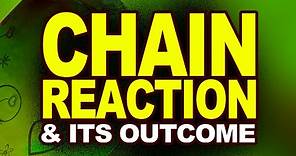 Chain Reaction and its Outcome | Nuclear Physics | Video Explanation