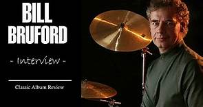 Bill Bruford (Interview): King Crimson | Union | Close to the Edge | Topographic Oceans