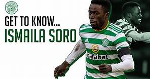 Get to know... Celtic's Ismaila Soro!