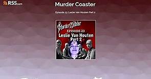 Episode 23: Leslie Van Houten Part 2