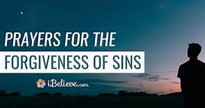 Prayers for Forgiveness of Sins: Pray to Repent, Forgive and Be Renewed