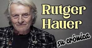 Rutger Hauer: su crónica...