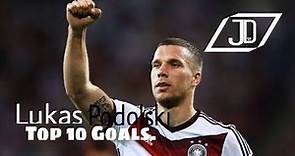 Lukas Podolski ~Top 10 Goals~