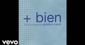 Gustavo Cerati - + Bien (Official Audio)