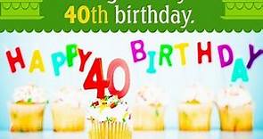 Happy 40th Birthday Wishes - Birthday Quotes, Messages, SMS, Greetings And Saying