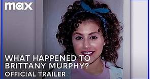 What Happened, Brittany Murphy? | Official Trailer | Max