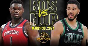 New Orleans Pelicans vs Boston Celtics Full Game Highlights | March 30, 2024 | FreeDawkins