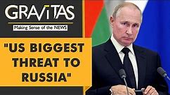 Gravitas: Putin singles out US as biggest threat to Russia