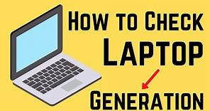 How To Check Your Laptop Generation | Find Intel Processor Generation | Windows 10/8/7 EASILY