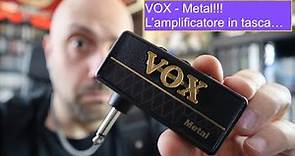 VOX - METAL!!! L'amplificatore in tasca!!!
