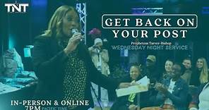 Get Back On Your Post | Wednesday Night Service | Prophetess Taryn Tarver-Bishop