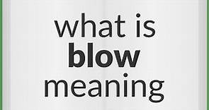 Blow | meaning of Blow