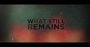 What Still Remains - Official Trailer 2018