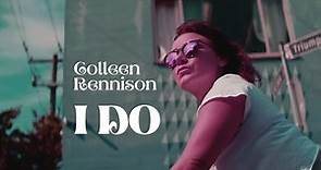 Colleen Rennison - I Do (Official Video)