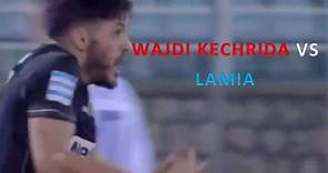 Wajdi Kechrida (وجدي كشريدة) 🇹🇳 vs Lamia 🇬🇷