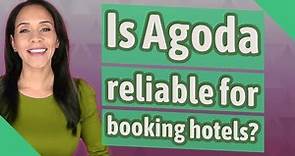Is Agoda reliable for booking hotels?