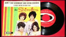 Don't Say Goodnight And Mean Goodbye-Shirelles-'1963- 45-Scepter 1255.wmv
