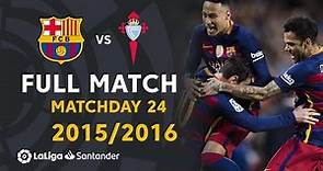 FC Barcelona vs RC Celta (6-1) J24 2015/2016 - FULL MATCH