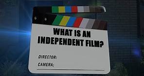 What Is Independent Film | Top 5 Things To Know About Indie Film