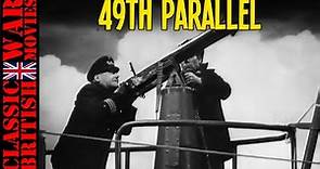 49th PARALLEL. 1941 - WW2 Full Movie