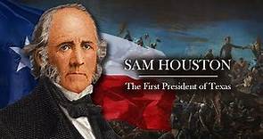 The First President of Texas - Sam Houston