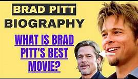 Brad Pitt Biography - Brad Pitt Life Story