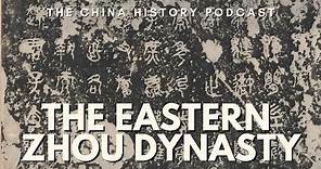 The Eastern Zhou Dynasty | The China History Podcast | Ep. 17