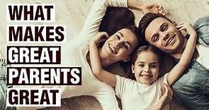 18 Things Great Parents Do Differently