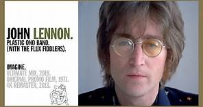 Imagine - John Lennon & The Plastic Ono Band (w The Flux Fiddlers) (Ultimate Mix 2018) - 4K REMASTER