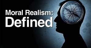 Moral Realism: Defined