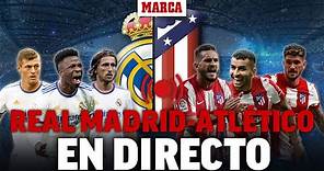 Real Madrid - Atlético de Madrid EN DIRECTO I LaLiga Santander EN VIVO