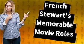 What movies did French Stewart play in?