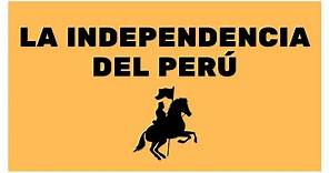 ¿Cómo fue la Independencia del Perú? (ESPECIAL)